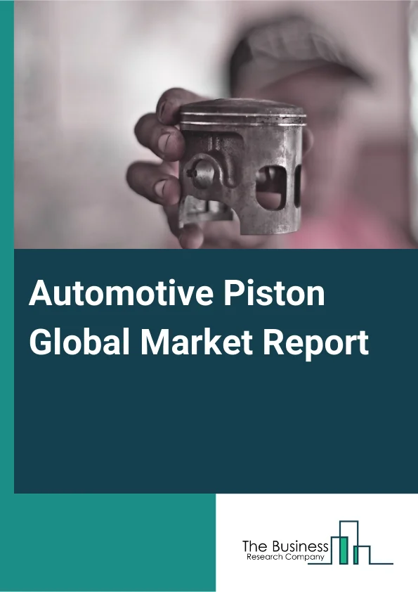 Global Automotive Piston Market Report 2025