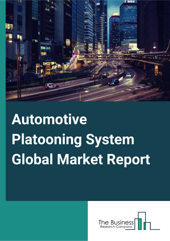 Global Automotive Platooning System Market Report 2025