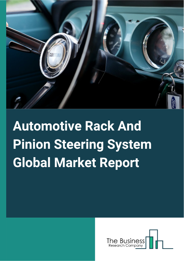 Automotive Rack And Pinion Steering System Market Size and growth rate 2025 to 2029: Graph