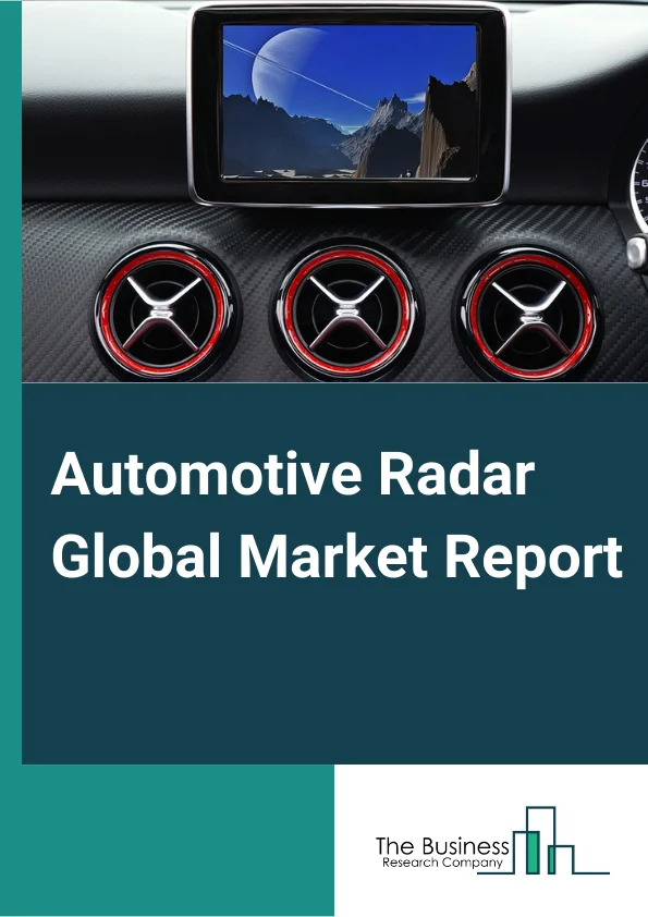 Automotive Radar Global Market Report 2023 – By Vehicle Type (Passenger Car, Commercial Vehicle), By Range (Long Range Radar (Lrr), Short And Medium Range Radar (SandMrr)), By Frequency (24 Ghz, 77 Ghz, 79 Ghz), By Application (Adaptive Cruise Control (Acc), Autonomous Emergency Braking (Aeb), Blind Spot Detection (Bsd), Forward Collision Warning System, Intelligent Park Assists, Other Applications) – Market Size, Trends, And Global Forecast 2023-2032