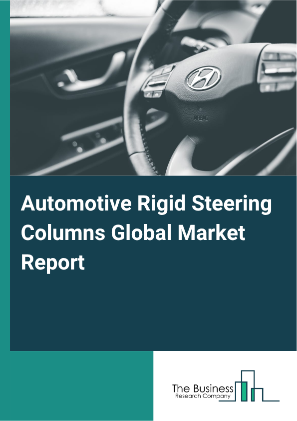 Automotive Rigid Steering Columns Market Size and growth rate 2025 to 2029: Graph