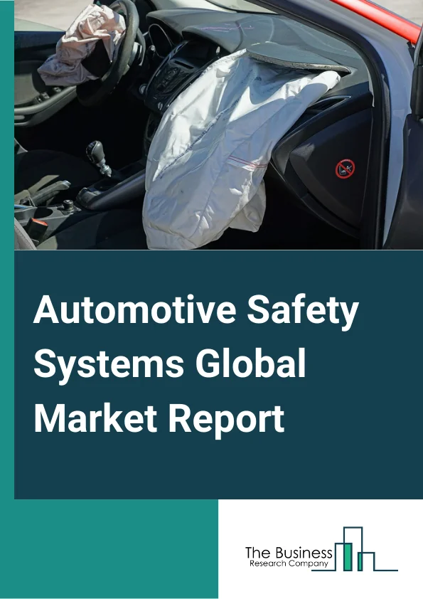 Automotive Safety Systems Global Market Report 2024 – By Type (Active Safety System, Passive Safety System), By Vehicle Type (Passenger Cars, Commercial Vehicles), By End User (OEM, Aftermarket) – Market Size, Trends, And Global Forecast 2024-2033