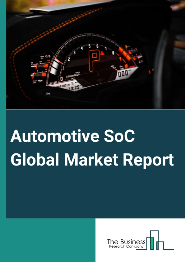 Automotive SoC Global Market Report 2025 – By Offerings (Hardware, Software, Services), By Vehicle Type (Passenger Cars, Commercial Vehicles), By Application (Infotainment System SOCs, Advanced Driver Assistance Systems (ADAS), Intelligent Transport System, In-Vehicle Networking System, Connected Vehicle Platform) – Market Size, Trends, And Global Forecast 2025-2034