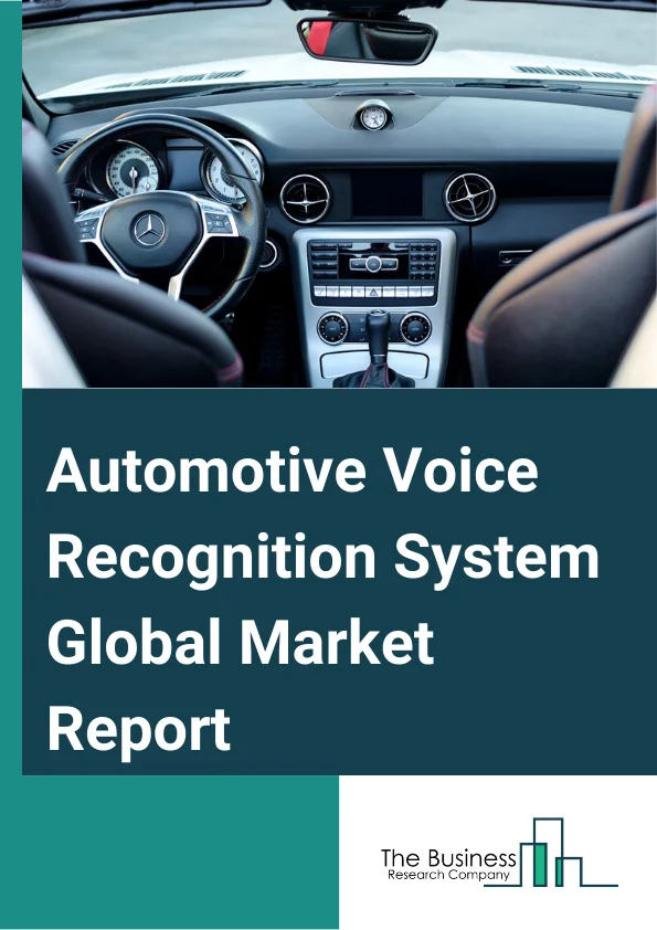 Automotive Voice Recognition System Global Market Report 2025 – By Level Of Autonomous (Autonomous, Conventional, Semi-Autonomous), By Technology (Embedded, Cloud-Based, Hybrid), By Fuel Type (Internal Combustion Engine (ICE), Battery Electric Vehicles (BEV), Hybrid Electric Vehicles (HEV), Plug-In Electric Vehicles (PEV)), By Application (Artificial Intelligence, Non-Artificial Intelligence ), By End User (Economy Vehicles, Mid-Priced Vehicles, Luxury Vehicles) – Market Size, Trends, And Global Forecast 2025-2034