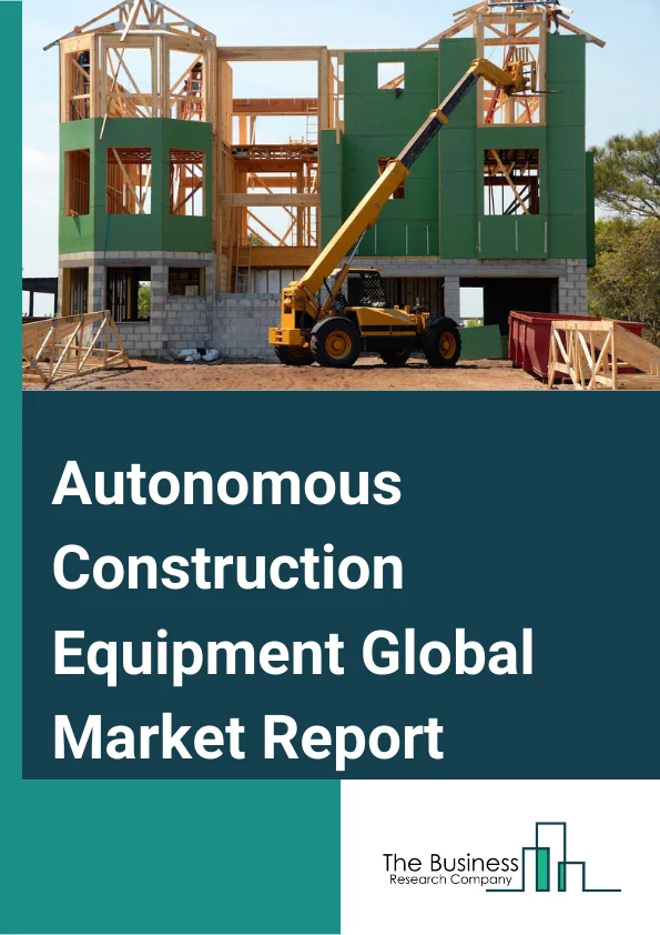 Autonomous Construction Equipment Global Market Report 2024 – By Product Type (Earth Moving Equipment, Construction Vehicles, Material Handling Equipment, Concrete And Road Construction Equipment), By Autonomy (Partial Or Semi-Autonomous, Fully Autonomous), By Application (Road Construction, Building Construction, Other Applications) – Market Size, Trends, And Global Forecast 2024-2033