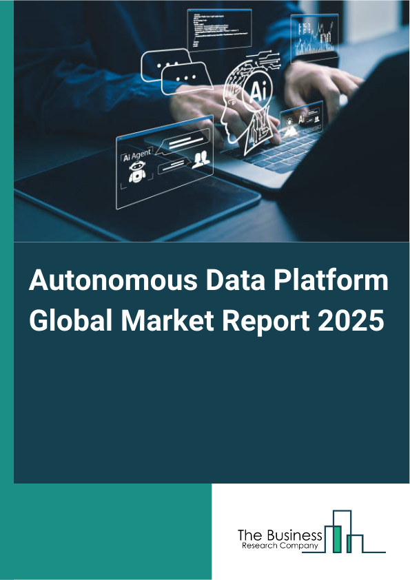 Global Autonomous Data Platform Market Report 2025