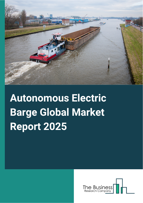Global Autonomous Electric Barge Market Report 2025