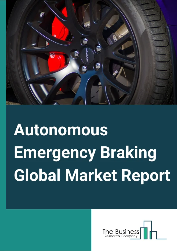 Autonomous Emergency Braking Global Market Report 2023 – By Vehicle Type (Passenger Cars, Commercial Vehicles) , By Brake Type (Disc, Drum), By Technology (Crash Imminent Braking, Dynamic Braking Support), By System (Low Speed AEB System, Higher Speed AEB System, Pedestrian AEB System) – Market Size, Trends, And Global Forecast 2023-2032