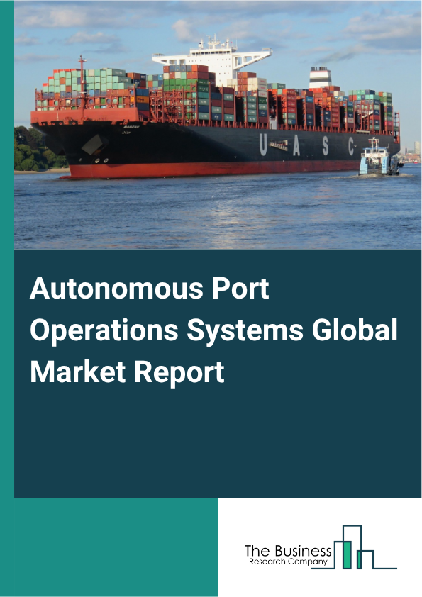 Autonomous Port Operations Systems Market Size and growth rate 2025 to 2029: Graph