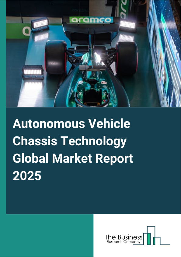 Global Autonomous Vehicle Chassis Technology Market Report 2025
