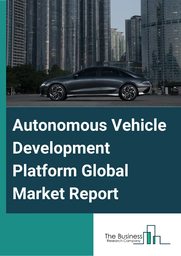 Autonomous Vehicle Development Platform Global Market Report 2025 – By Component (Software, Service), By Vehicle Type (Passenger Car, Commercial Vehicle), By Functionality (Sensor Simulation, Data Collection And Analysis, Simulation And Testing), By End-User (Automotive Manufacturers, Technology Companies, Research Institutions And Universities) – Market Size, Trends, And Global Forecast 2025-2034