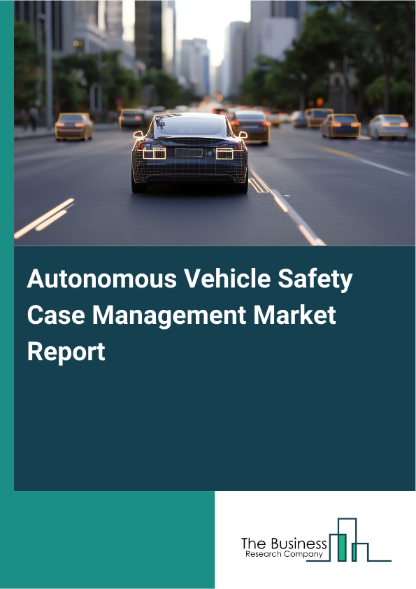 Autonomous Vehicle Safety Case Management Market Report Infographic Image