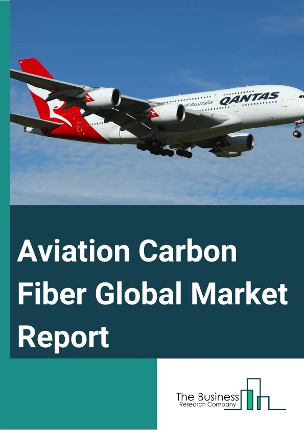 Aviation Carbon Fiber Global Market Report 2023