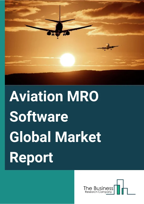 Aviation MRO Software Global Market Report 2025 – By Function (Maintenance Management, Operation Management, Business Management, Other Functions), By Solutions (Enterprise Resource Planning (ERP) Solutions, Point Solutions), By Deployment Modes (On-premise, Cloud), By Applications (Commercial, Military) – Market Size, Trends, And Global Forecast 2025-2034
