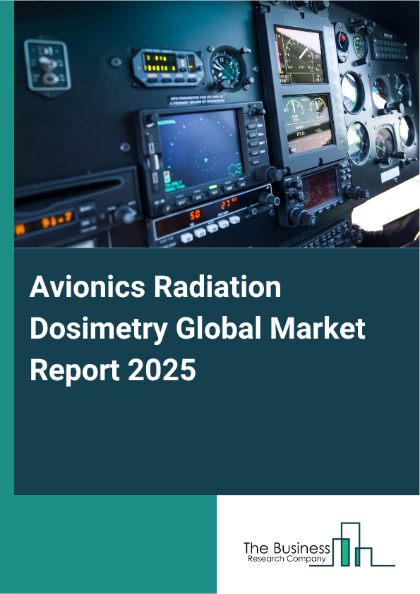 Global Avionics Radiation Dosimetry Market Report 2025