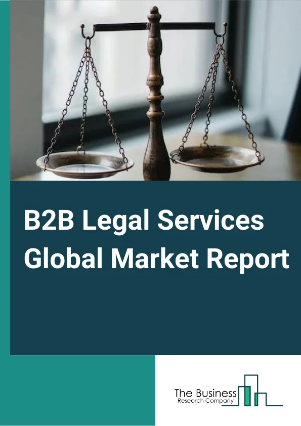 B2B Legal Services Global Market Report 2023 – By Service Type (Civil or Criminal, Mergers and Acquisitions, Business Transactions, Other Services), By End-user (Listed Corporations, Government Institutions, Small and Medium-sized Enterprises, High Net worth Individuals, Other End-Users), By Size of Law Firm (Large law firms, SME law firms) – Market Size, Trends, And Global Forecast 2023-2032