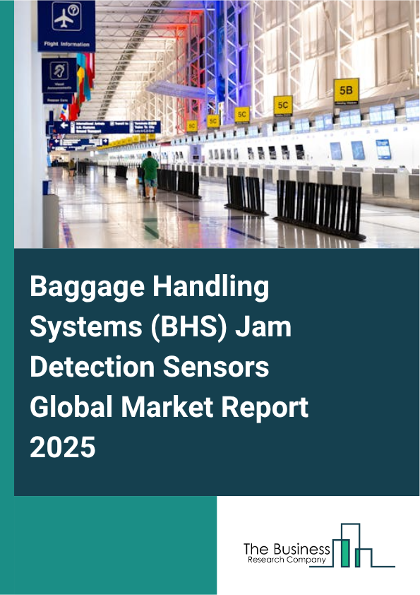 Baggage Handling Systems (BHS) Jam Detection Sensors Market Report Infographic Image
