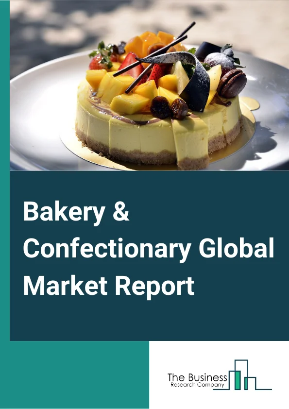 Bakery & Confectionary Market Report 2023