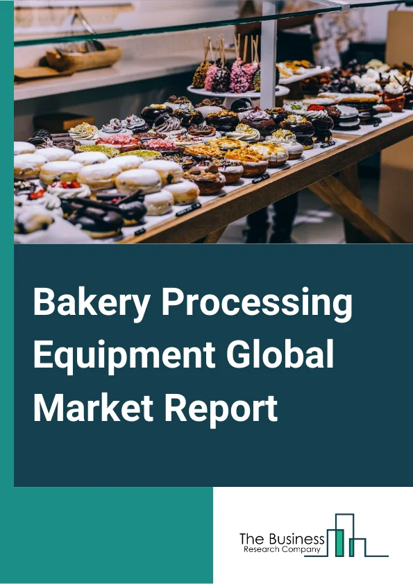 Bakery Processing Equipment Global Market Report 2024 – By Type (Mixers, Ovens & Proofers, Slicers & Dividers, Sheeters & Molders, Depositors & Pan Greasers), By Mode Of Operation (Automatic, Semi-Automatic), By Application (Bread, Cakes & Pastries, Cookies & Biscuits, Pizza Crusts, Other Applications), By End-User (Bakery Processing Industry, Foodservice Industry) – Market Size, Trends, And Global Forecast 2024-2033