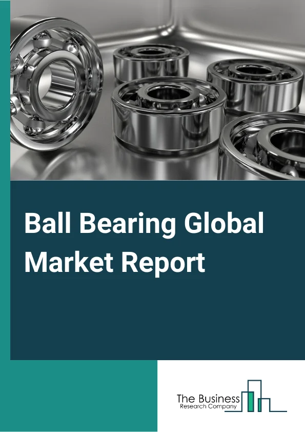 Ball Bearing Market Report 2023