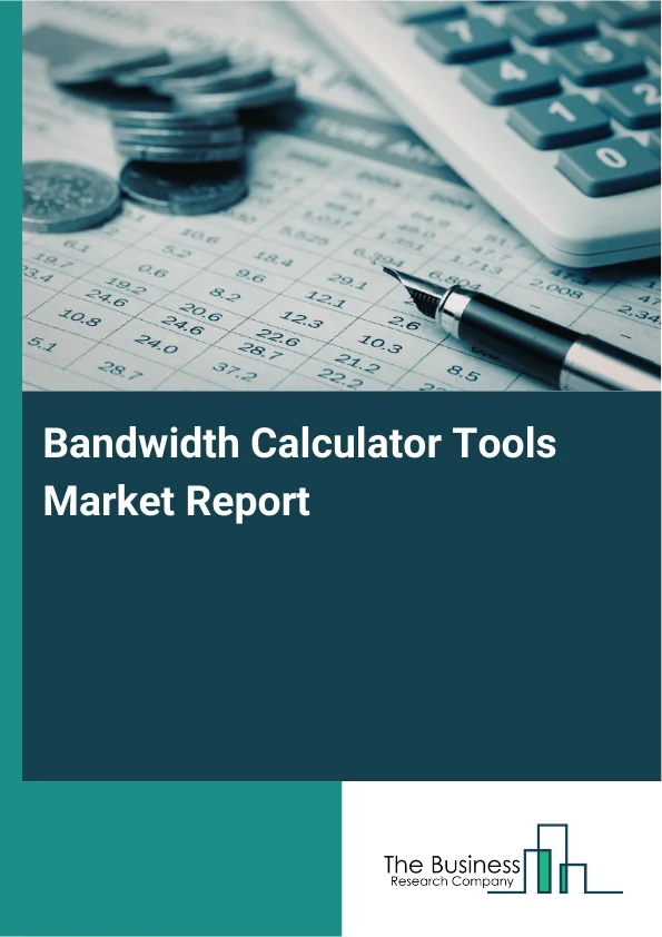 Bandwidth Calculator Tools Market Report Infographic Image