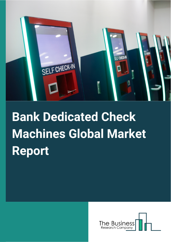 Global Bank Dedicated Check Machines Market Report 2025