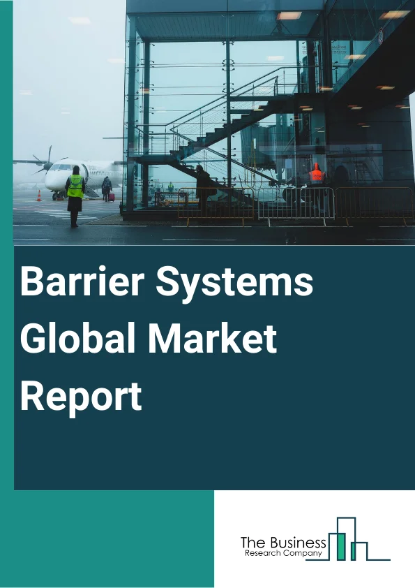 Global Barrier Systems Market Report 2024