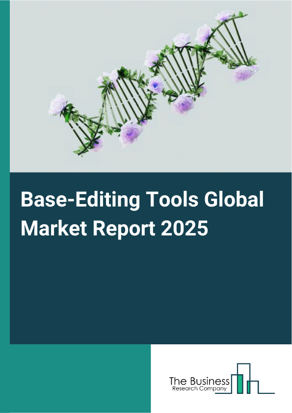 Global Base-Editing Tools Market Report 2025