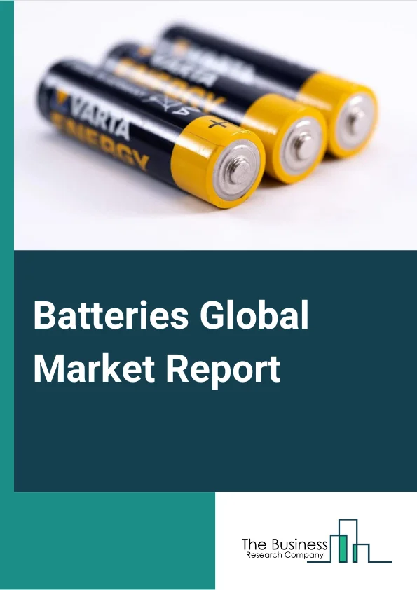 Batteries Global Market Report 2024 –  By Type (Secondary Batteries, Primary Batteries), By Mode (Online, Offline), By Sales Channel (OEM, Aftermarket), By Application (Automotive Batteries, Industrial Batteries, Portable Batteries, Power Tools Batteries, SLI Batteries, Other Applications) – Market Size, Trends, And Global Forecast 2024-2033