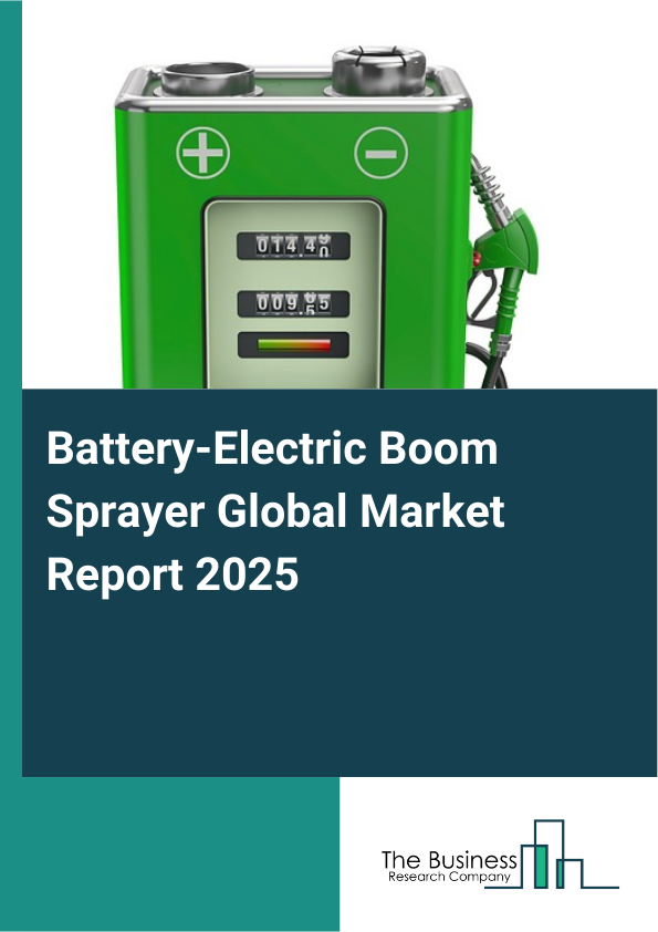 Global Battery-Electric Boom Sprayer Market Report 2025