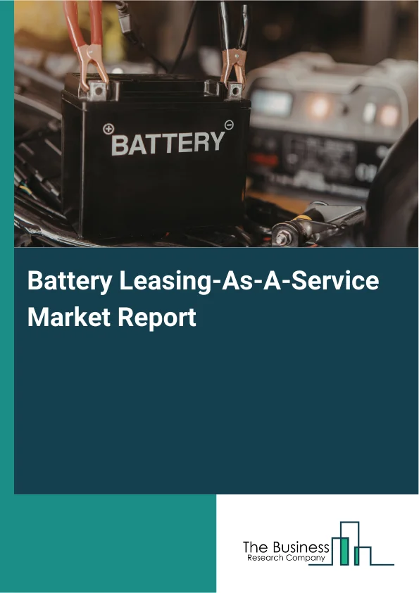 Battery Leasing-As-A-Service Market Report Infographic Image