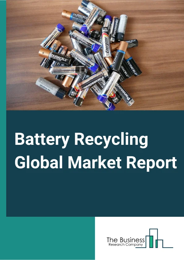 Battery Recycling Global Market Report 2024 – By Type (Lead-Acid Battery, Nickel-Based Battery, Lithium-Based Battery, Other Battery Types), By Processing State (Extraction Of Material, Reuse, Repackaging And Second Life, Disposal), By Application (Automotive, Consumer Electronics, Industrial, Other Applications) – Market Size, Trends, And Global Forecast 2024-2033