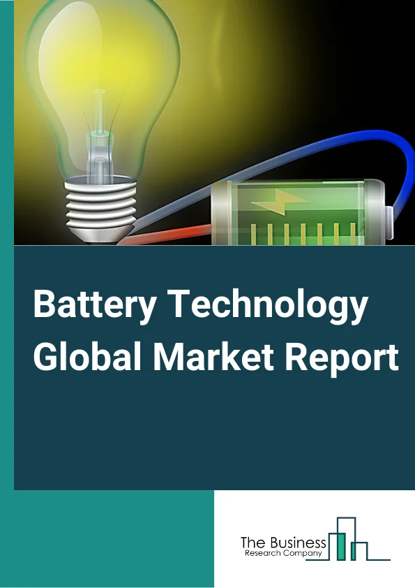 Battery Technology Global Market Report 2023