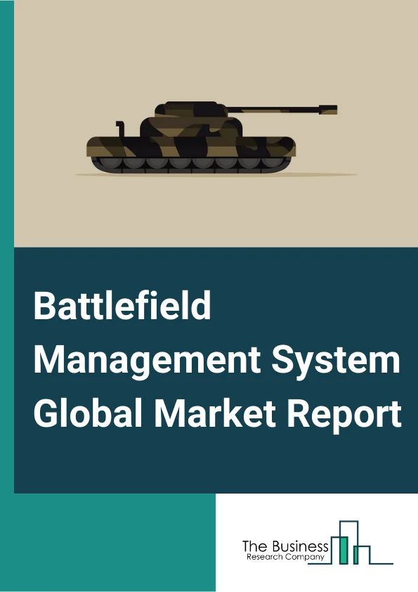 Battlefield Management System Market Report 2023 
