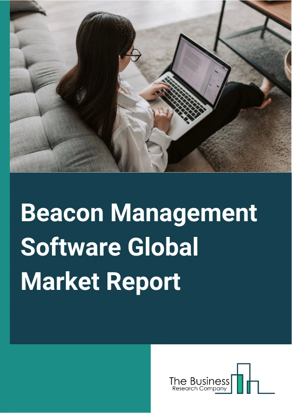 Global Beacon Management Software Market Report 2025