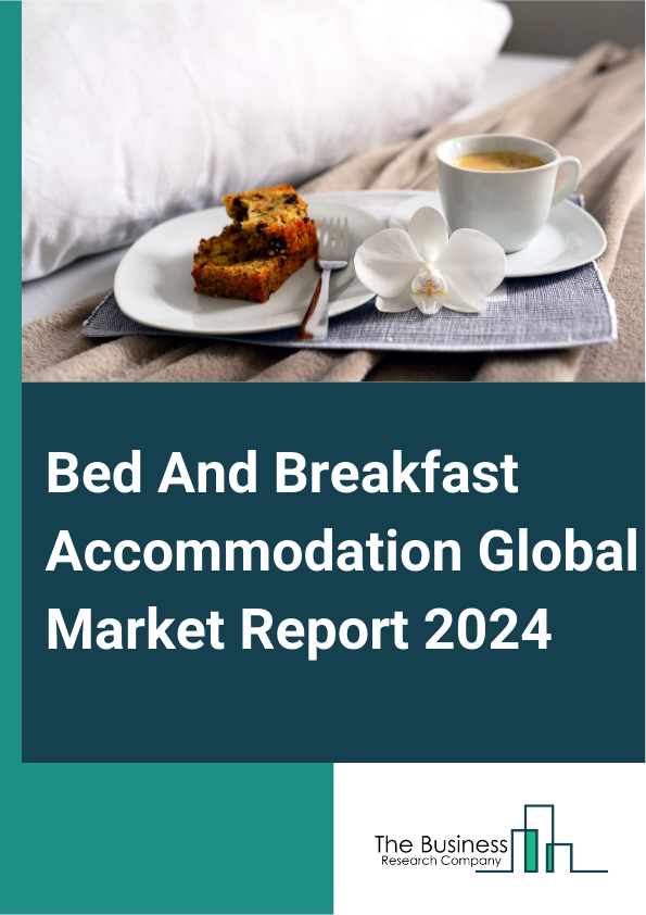 Global Bed And Breakfast Accommodation Market Report 2025