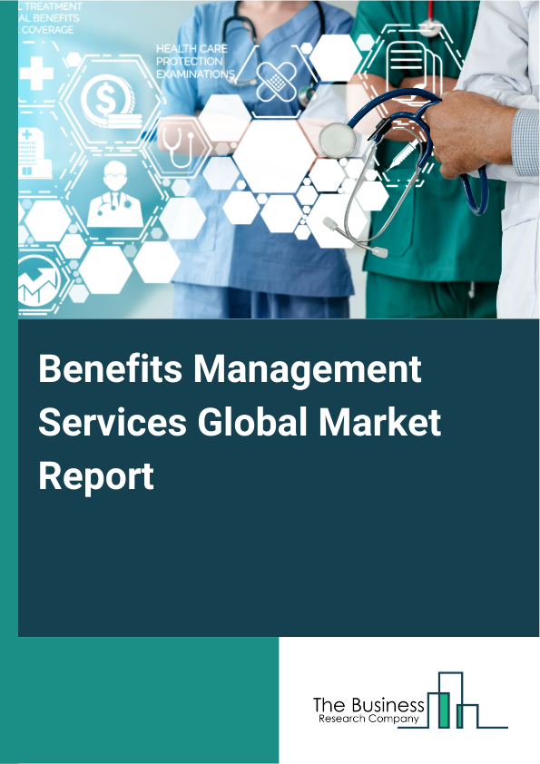Global Benefits Management Services Market Report 2025