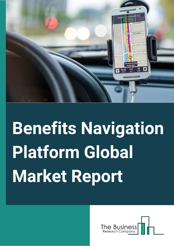 Benefits Navigation Platform Global Market Report 2025 – By Type (For Employers, For Employees), By Solution (Software, Services), By Application (Large Enterprises, Small And Medium-Sized Enterprises (SMEs)), By Industry Vertical (Retail, Healthcare, Financial Services, Manufacturing, IT And Telecom, Public Sector, Other Industry Verticals) – Market Size, Trends, And Global Forecast 2025-2034
