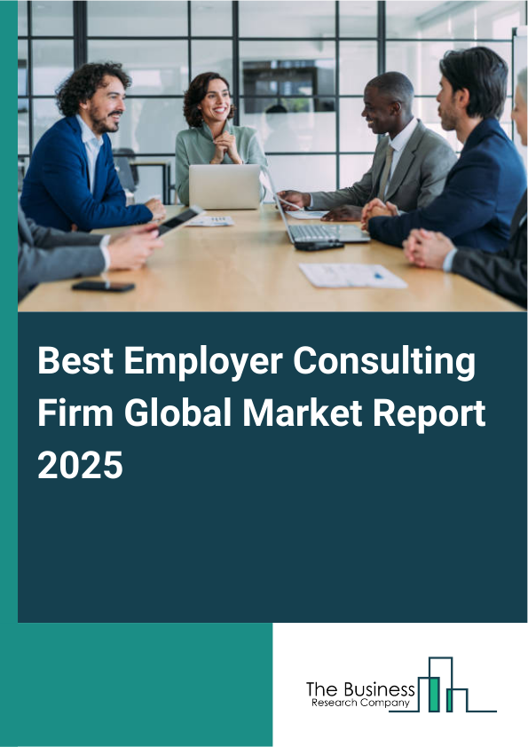Global Best Employer Consulting Firm Market Report 2025