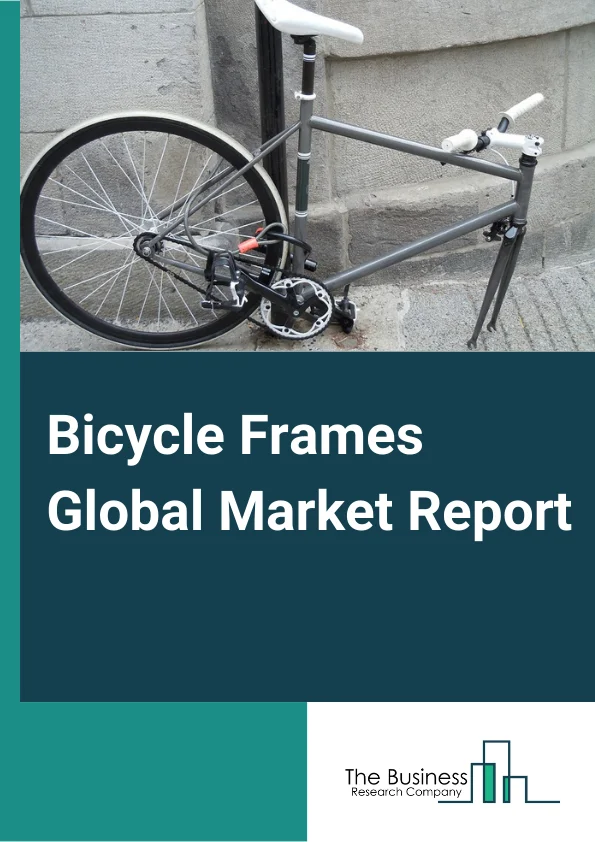 Bicycle Frames Global Market Report 2024 – By Type (Mountain, Hybrid, Road, Other Types), By Material (Aluminum, Steel, Carbon Fiber, Titanium, Other Materials), By Distribution Channel (Online, Offline) – Market Size, Trends, And Global Forecast 2024-2033