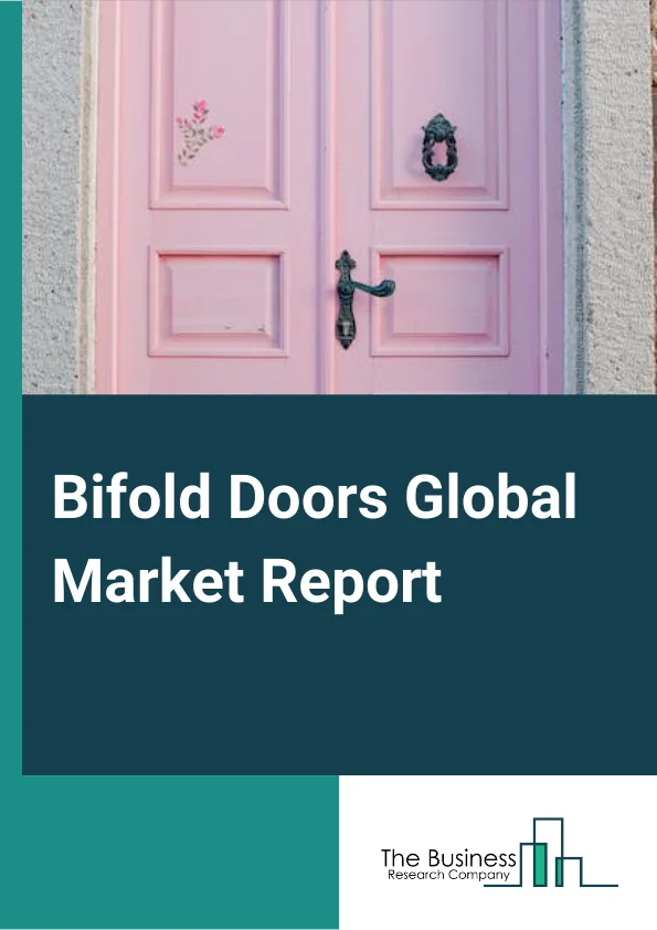 Bifold Doors Global Market Report 2023 – By Type (French Doors, Sliding Pocket Doors, Sliding Patio Doors), By Material (Wood, Metal, Glass, Vinyl, Fiberglass, Other Materials), By Application (Interior Doors, Exterior Doors), By End User (Residential, Non Residential) – Market Size, Trends, And Global Forecast 2023-2032