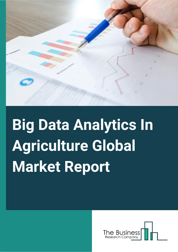 Global Big Data Analytics In Agriculture Market Report 2025
