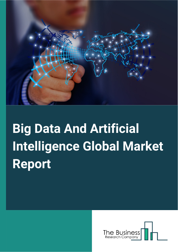 Global Big Data And Artificial Intelligence Market Report 2025