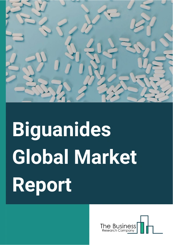 Biguanides Global Market Report 2025 – By Type (Metformin, Phenformin, Other Types), By Dosage Form (Tablets, Oral Solutions), By Formulation (Immediate Release, Extended Release), By Distribution Channel (Hospital Pharm...