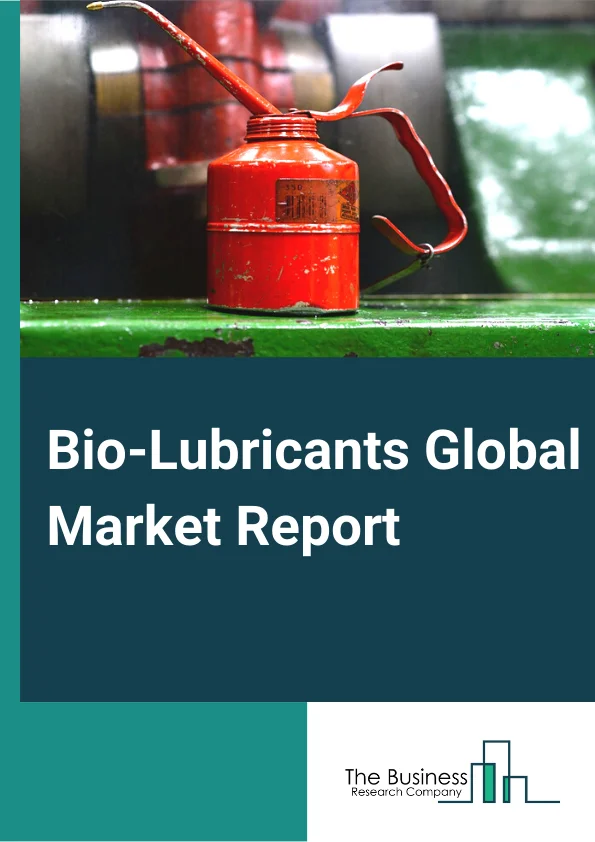 Bio-Lubricants Market Report 2023
