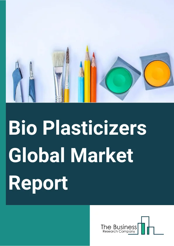 Bio Plasticizers Global Market Report 2023