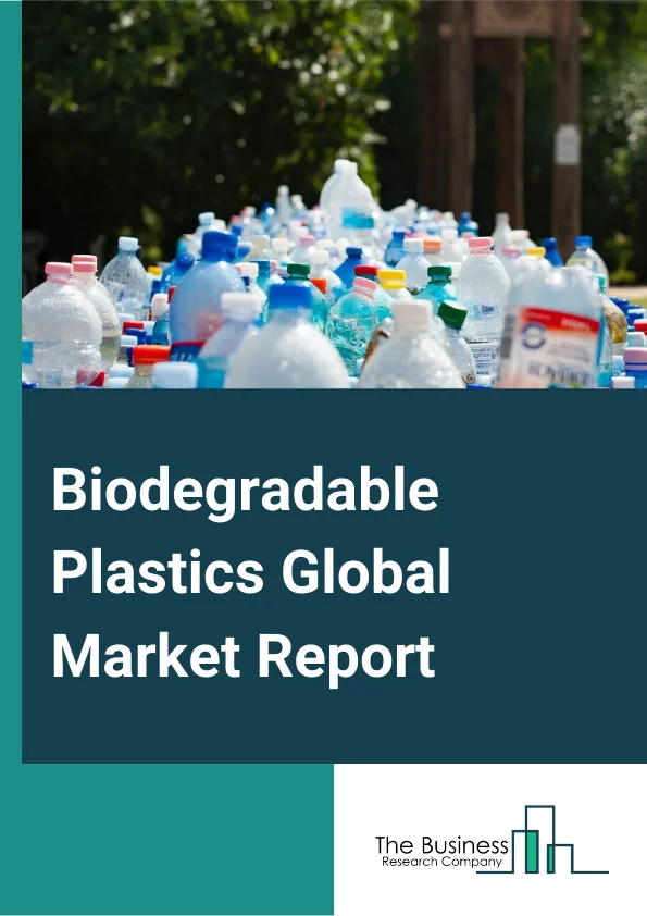 Biodegradable Plastics Global Market Report 2023 – By Type (Polylactic Acid (PLA), Polybutylene Adipate Terephthalate (PBAT), Polybutylene Succinate (PBS), PHA (Polyhydroxyalkanoates), Starch Blends, Other Types), By End User (Packaging, Agriculture, Consumer goods, Other End-Users) – Market Size, Trends, And Global Forecast 2023-2032