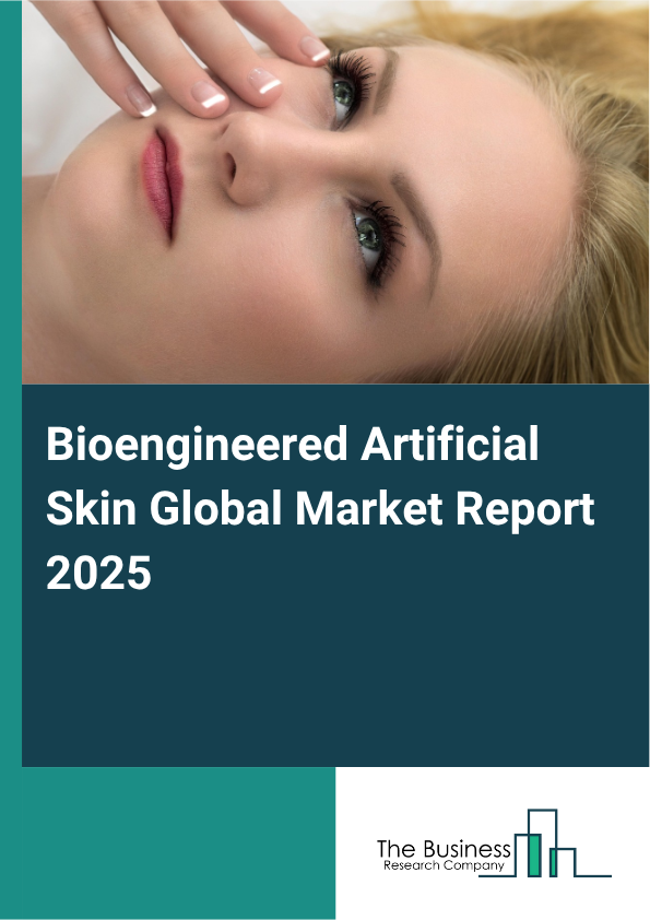 Global Bioengineered Artificial Skin Market Report 2025