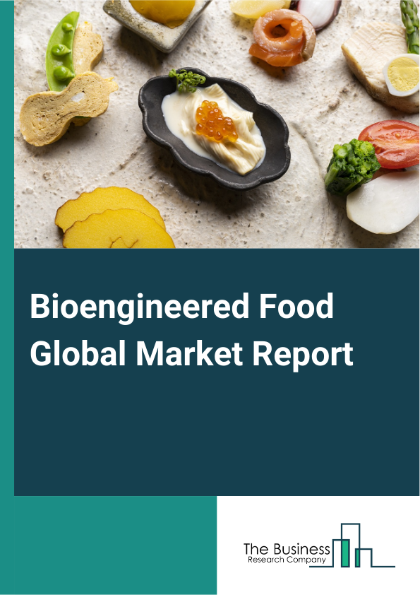 Global Bioengineered Food Market Report 2025