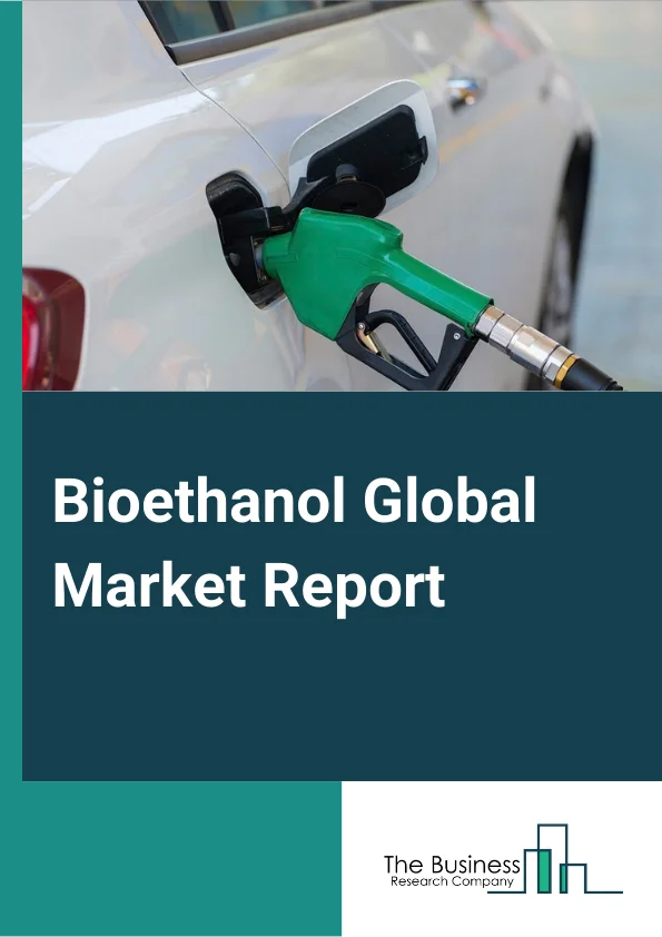 Global Bioethanol Market Report 2024
